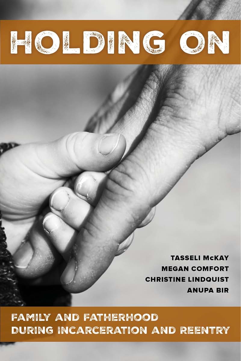 Holding On: Family and Fatherhood during Incarceration and Reentry