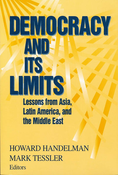 Democracy and Its Limits: Lessons from Asia, Latin America, and the Middle East (Title from the Helen Kellogg Institute for International Studies.) ... Series on Democracy and Development)