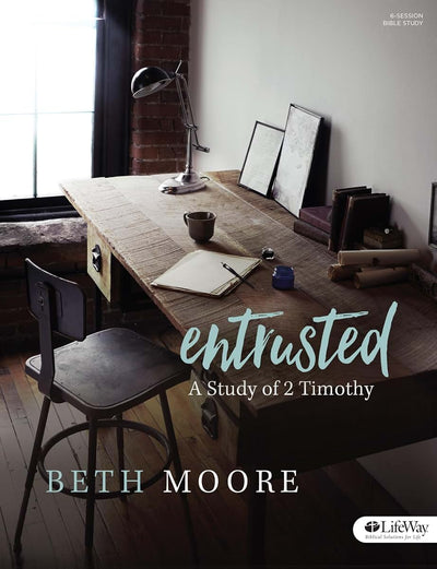 Entrusted - Bible Study Book: A Study of 2 Timothy by Moore,