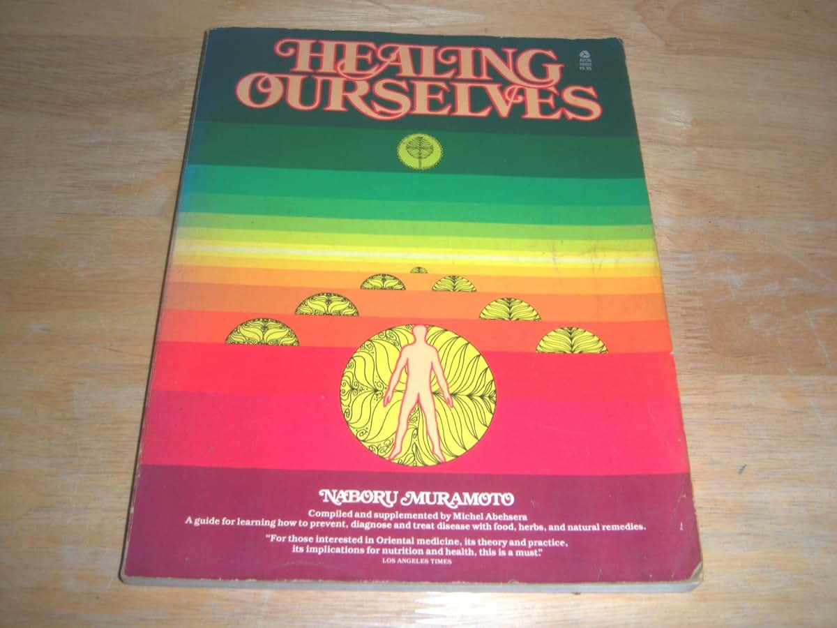 Healing Ourselves: A Book to Serve As a Companion in Time of Illness and Health : Based on the Lectures and Teaching of Naboru Muramoto