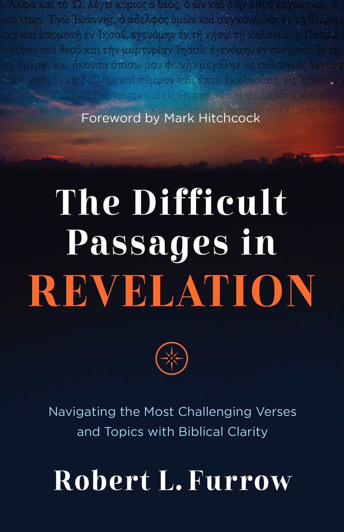 The Difficult Passages in Revelation: Navigating the Most Challenging Verses and Topics with Biblical Clarity