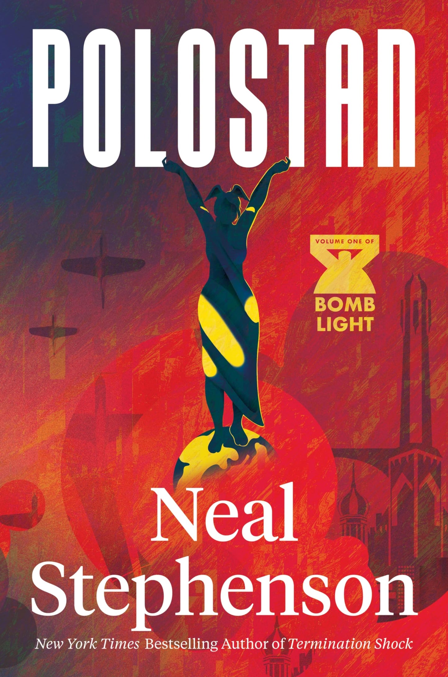 Polostan: Volume One of Bomb Light-A Riveting Historical Epic of International Espionage, Intrigue, and the Dawn of the Atomic Age, by the #1 New York Times Bestselling Author