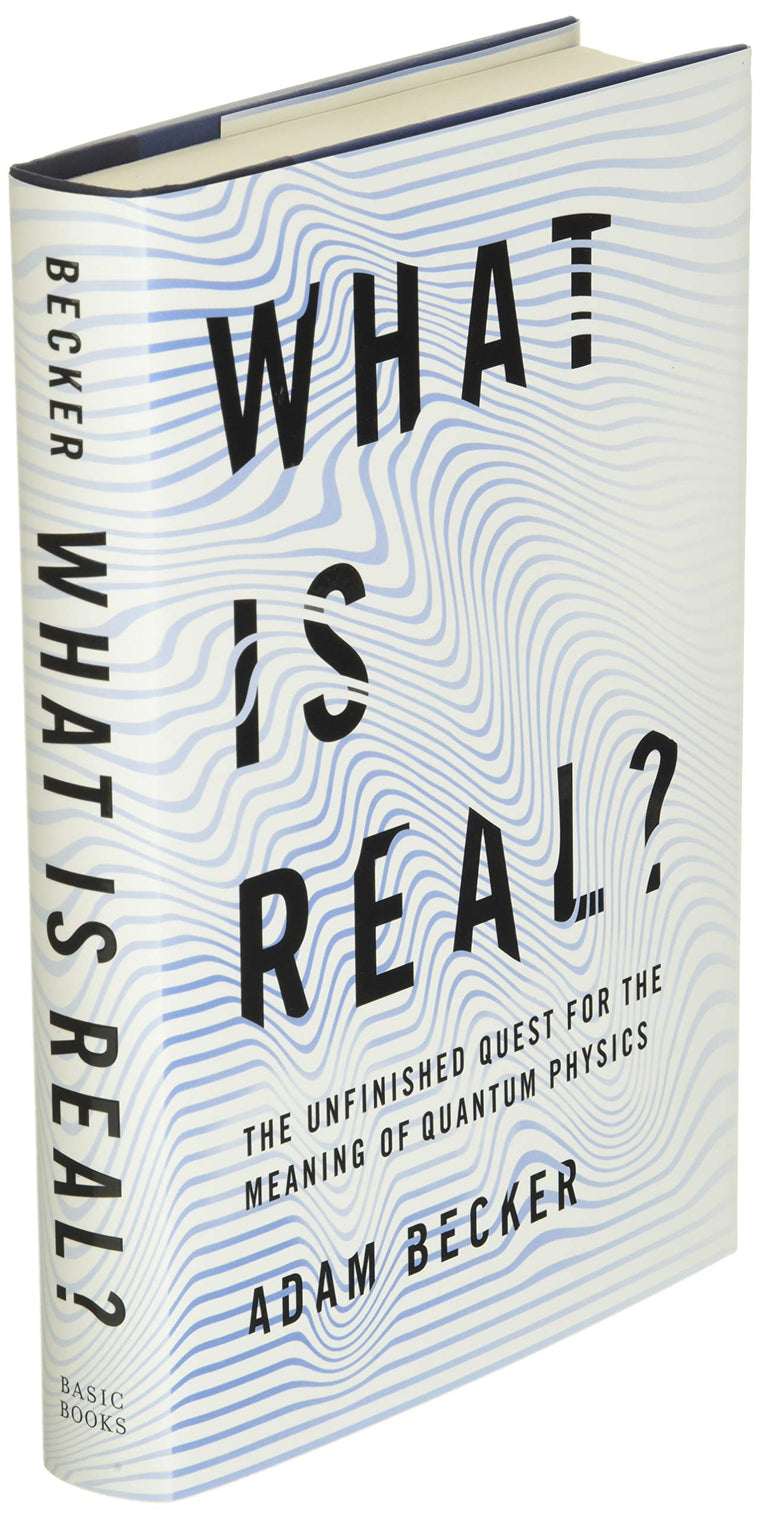 What Is Real?: The Unfinished Quest for the Meaning of Quantum Physics — back cover