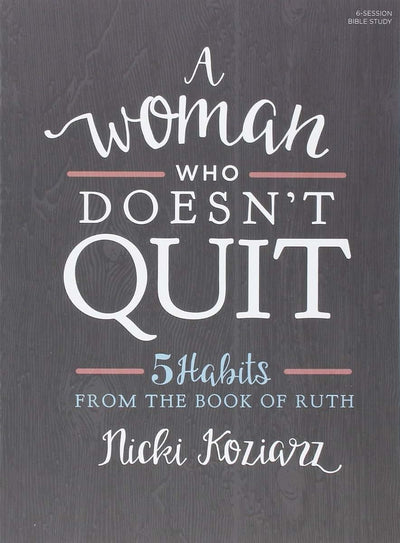 A Woman Who Doesn't Quit - Bible Study Book: 5 Habits from t