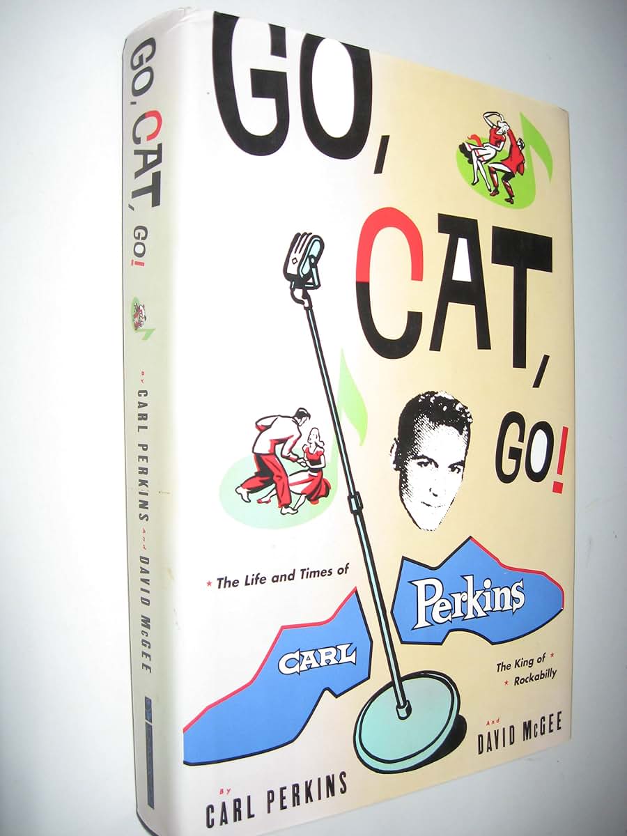 Go Cat Go!: The Life and Times of Carl Perkins