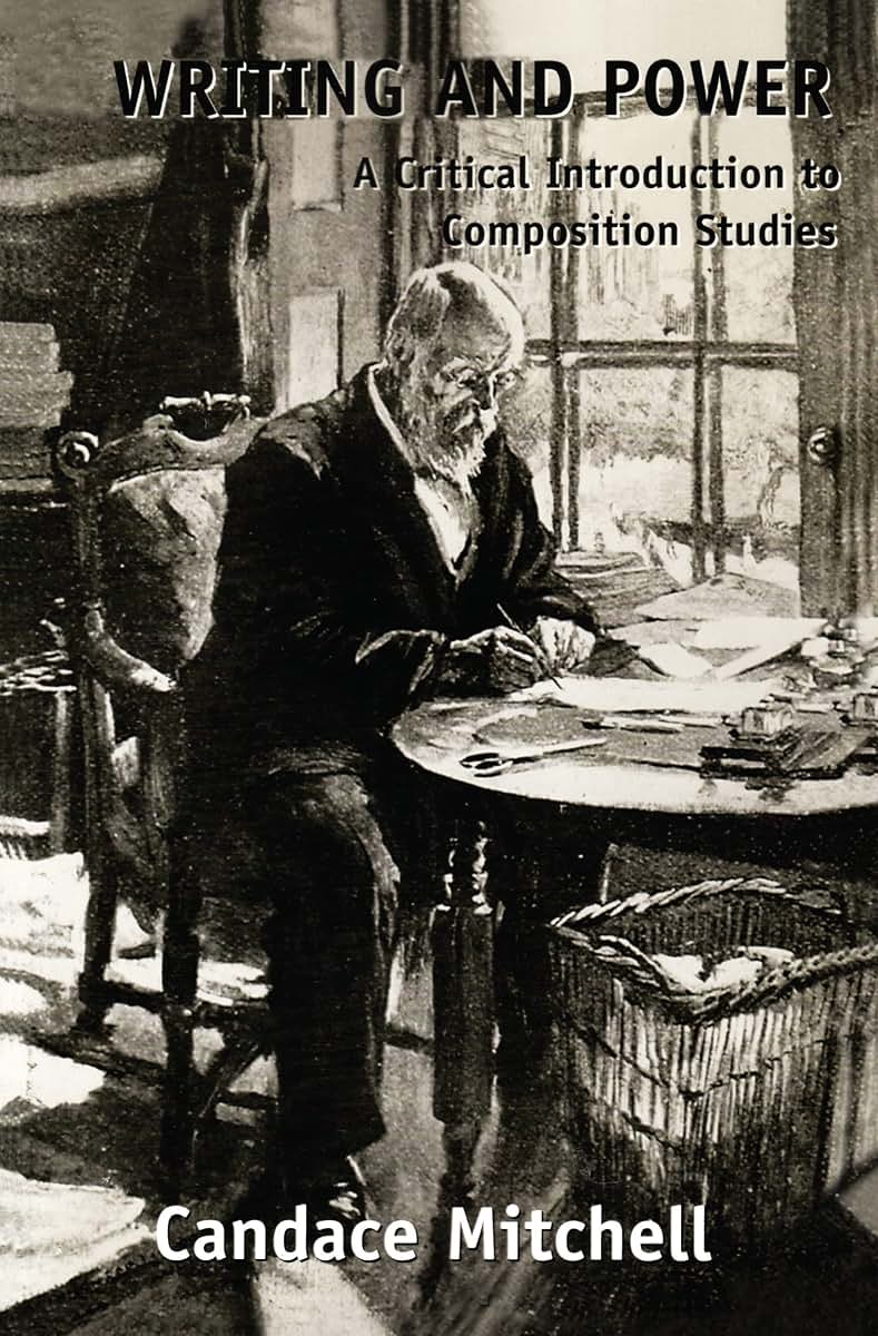 Writing and Power: A Critical Introduction to Composition Studies (Series in Critical Narratives)