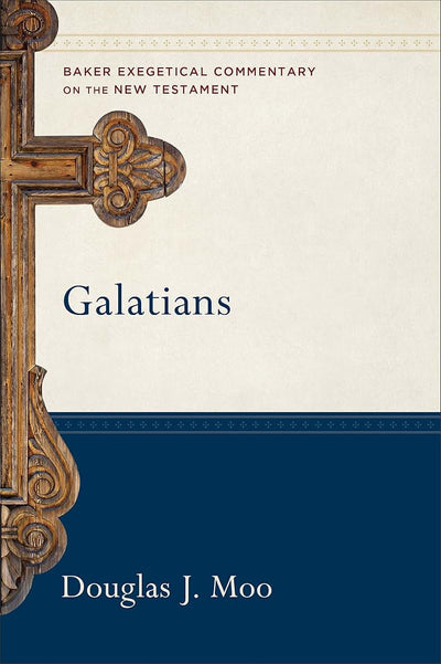 Galatians: (A Paragraph-by-Paragraph Exegetical Evangelical Bible Commentary - BECNT) (Baker Exegetical Commentary on the New Testament)