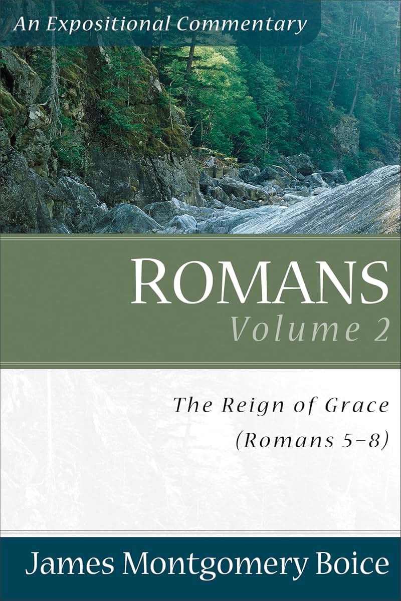 Romans: The Reign of Grace (Romans 5:1-8:39) (Expositional Commentary)