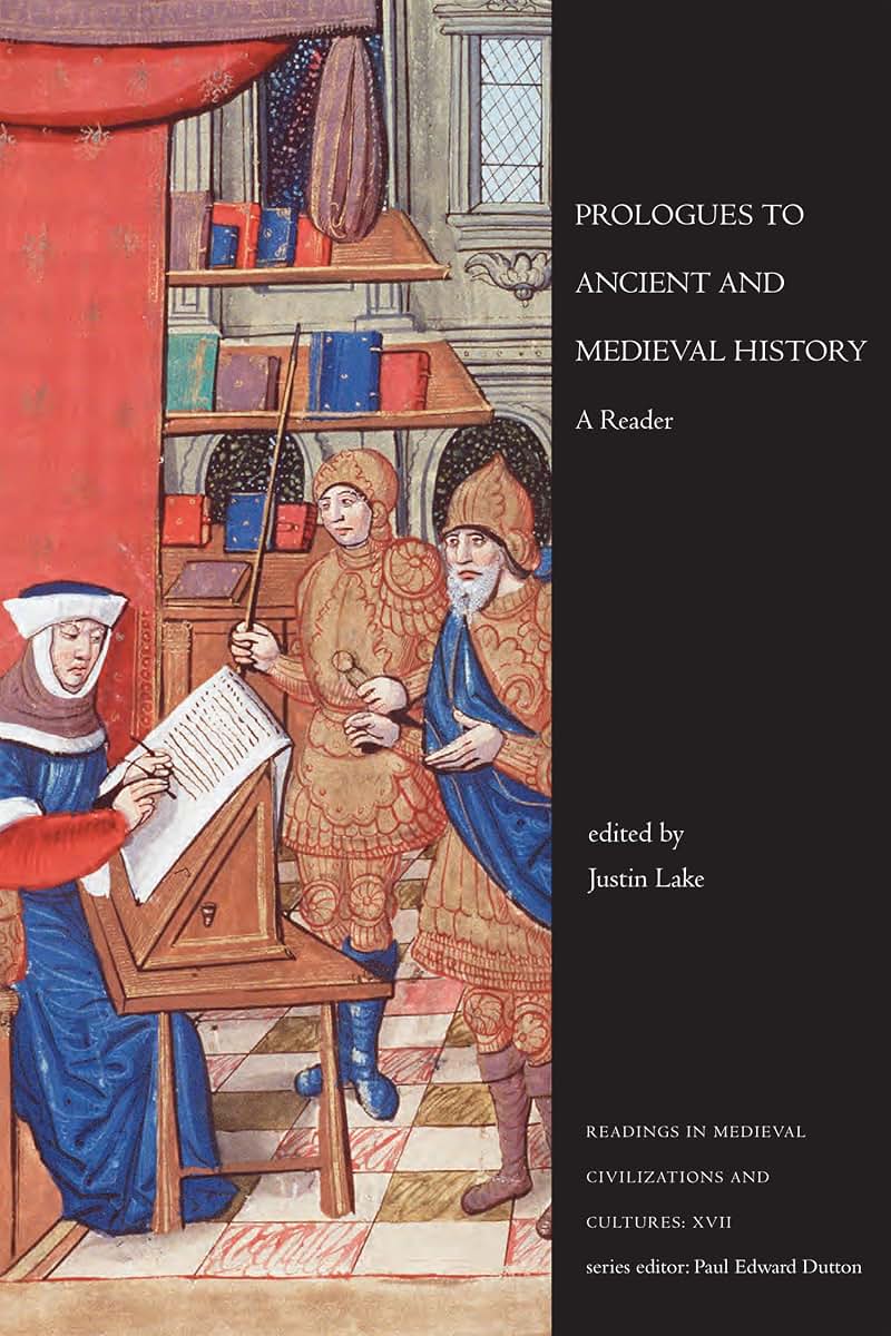 Prologues to Ancient and Medieval History: A Reader (Readings in Medieval Civilizations and Cultures)