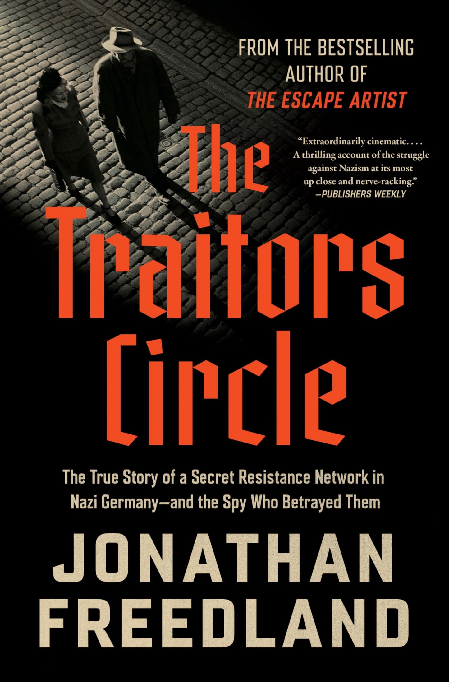 The Traitors Circle: The True Story of a Secret Resistance Network in Nazi Germany-and the Spy Who Betrayed Them - Berlin's Elite Defying Tyranny in 1943