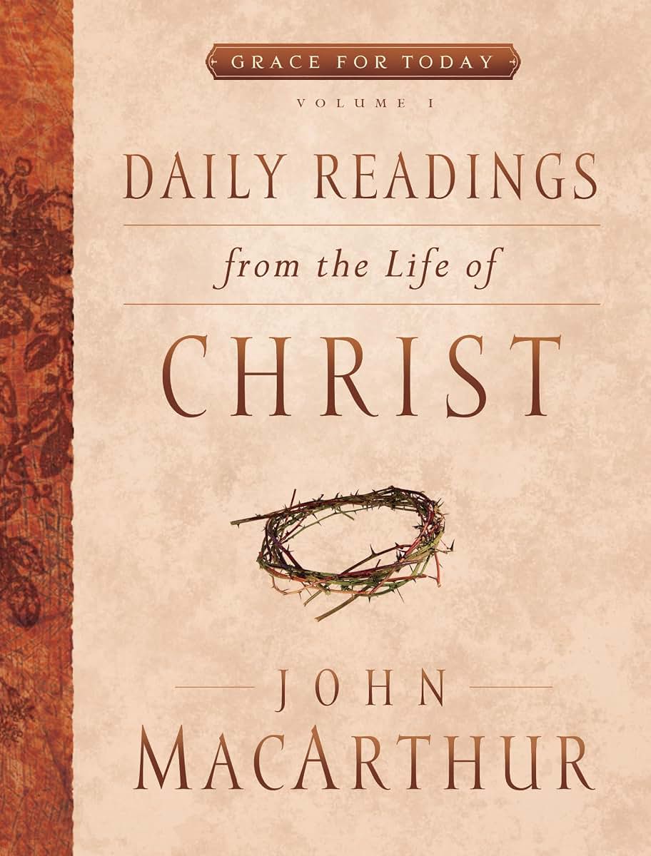 Daily Readings From the Life of Christ, Volume 1 (Volume 1) (Grace For Today)