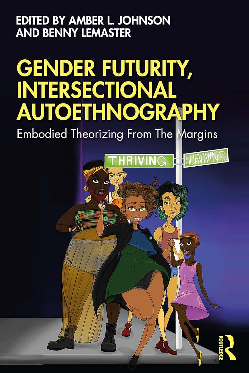 Gender Futurity, Intersectional Autoethnography (Writing Lives: Ethnographic Narratives)