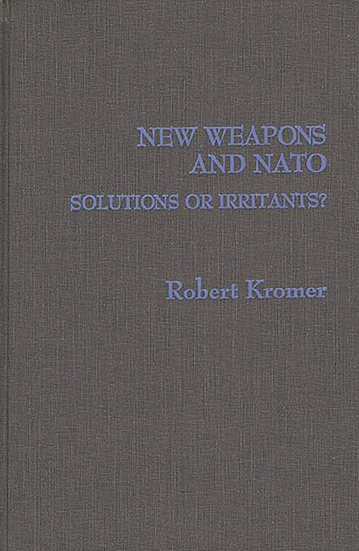 New Weapons and NATO: Solutions or Irritants? (Contributions in Military Studies)
