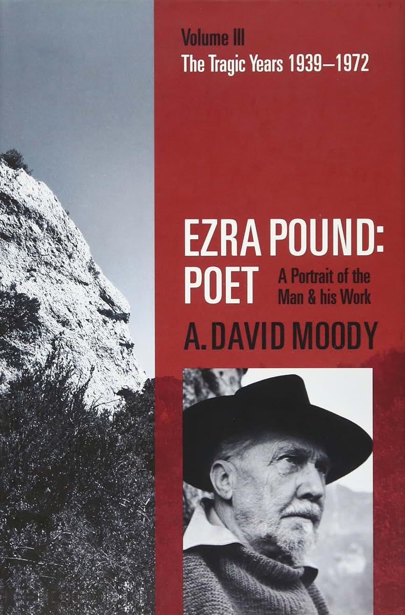 Ezra Pound: Poet: Volume III: The Tragic Years 1939-1972