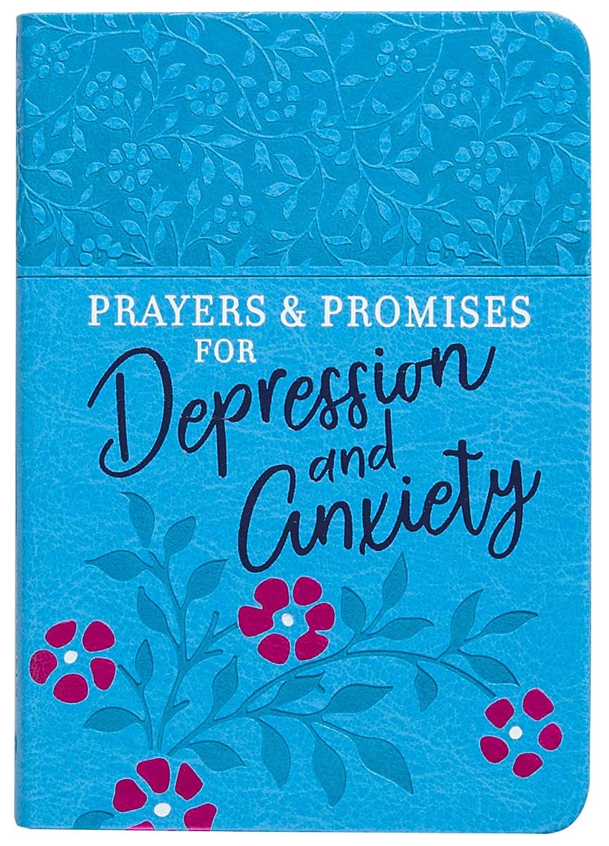 Prayers & Promises for Depression and Anxiety - Scriptures, Prayers and Questions to Help You Find Daily Freedom, Joy, and Peace that Comes from Trusting God