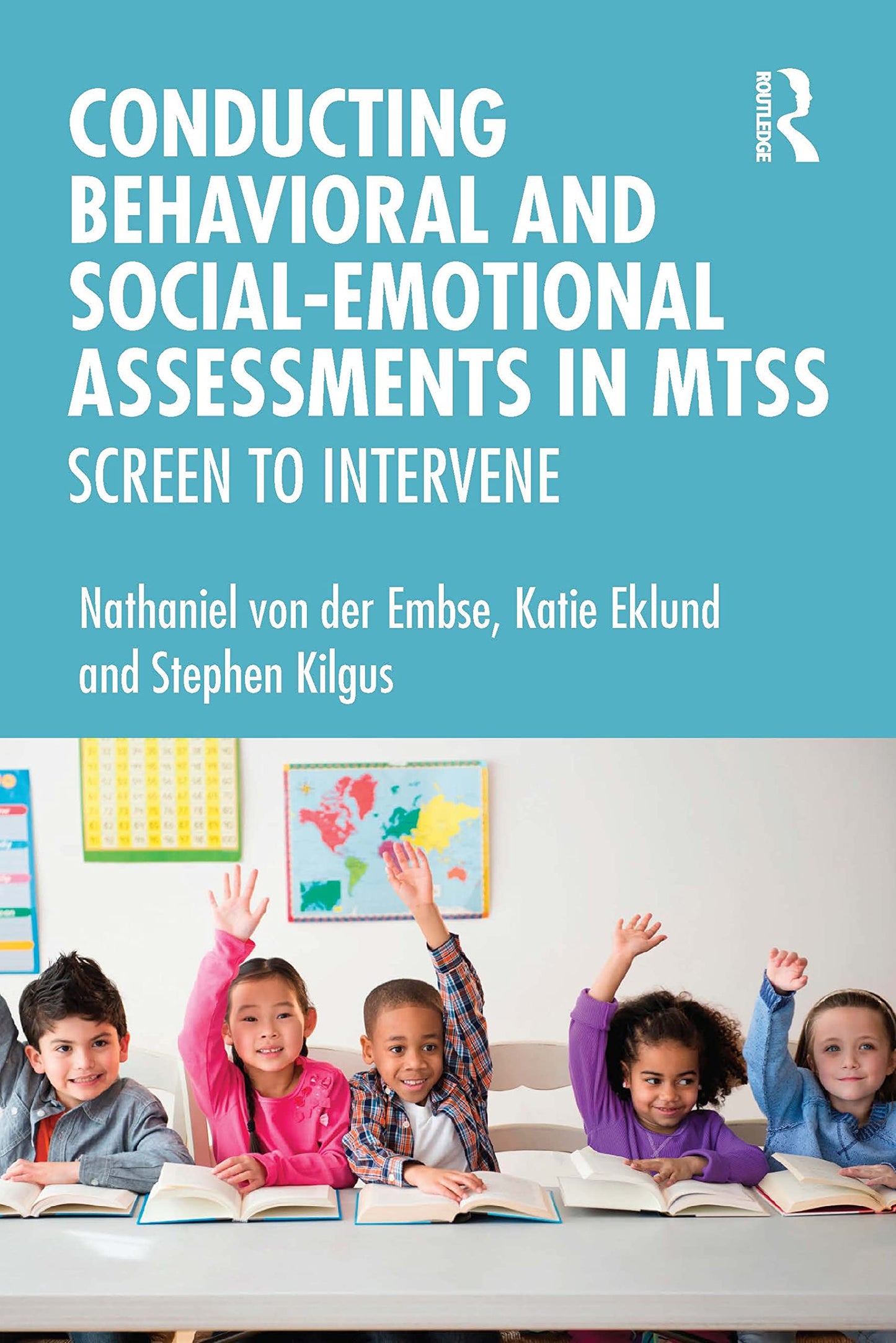 Conducting Behavioral and Social-Emotional Assessments in MTSS: Screen to Intervene