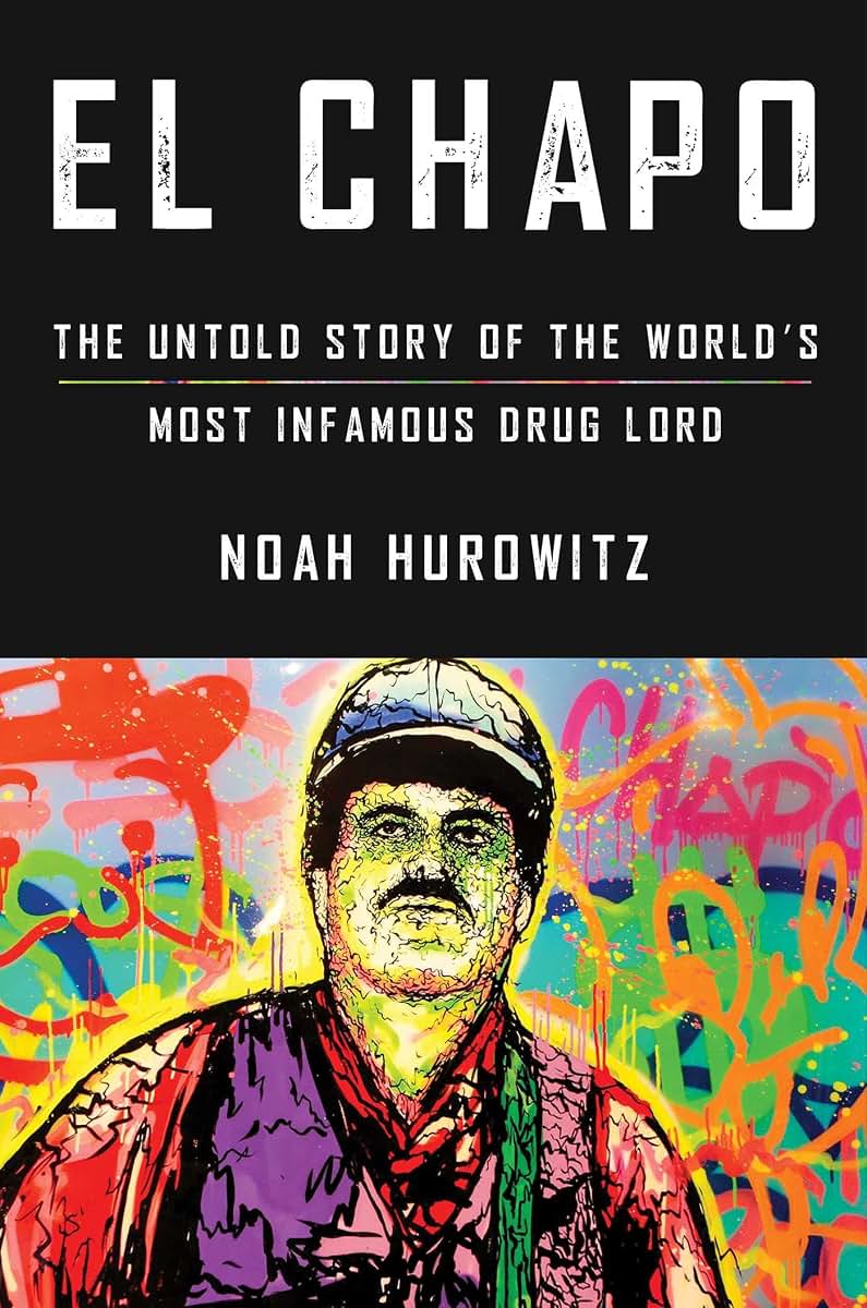 El Chapo: The Untold Story of the World's Most Infamous Drug Lord