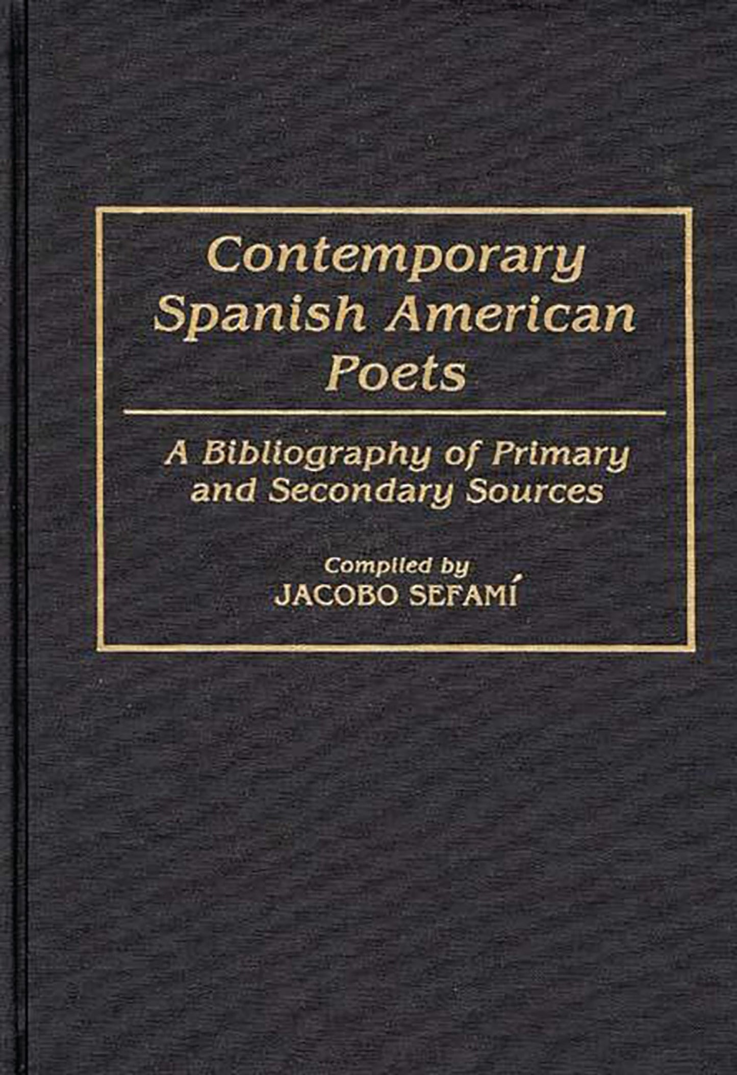 Contemporary Spanish American Poets: A Bibliography of Primary and Secondary Sources (Bibliographies and Indexes in World Literature)