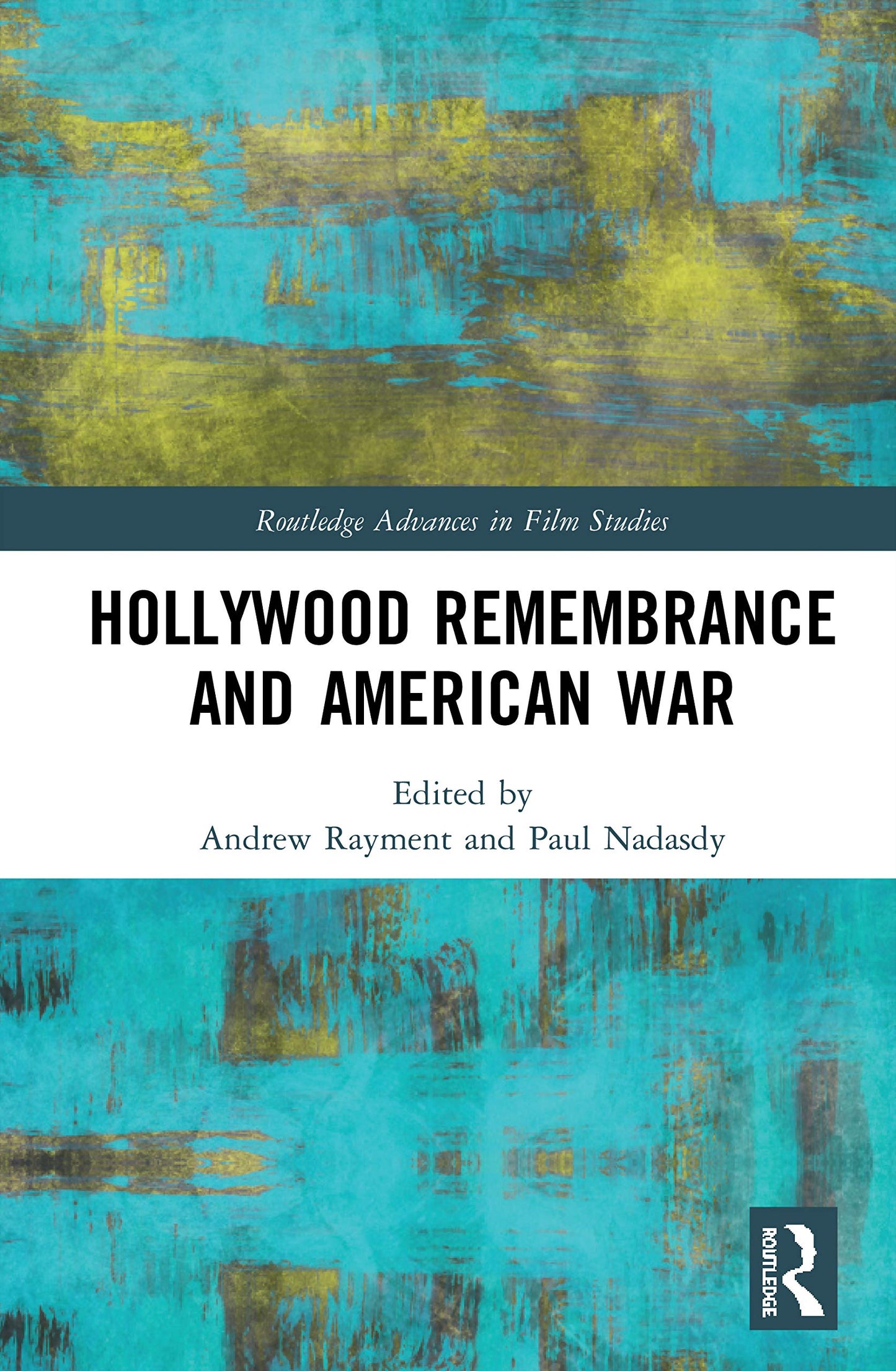 Hollywood Remembrance and American War (Routledge Advances in Film Studies)