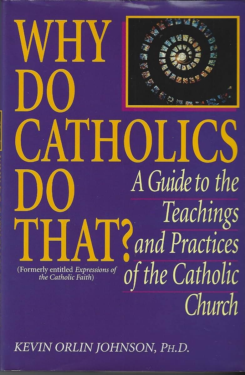 Why Do Catholics Do That? by Johnson, Kevin Orlin