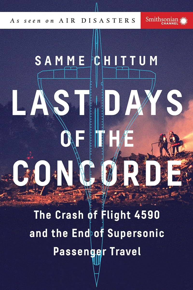 Last Days of the Concorde: The Crash of Flight 4590 and the
