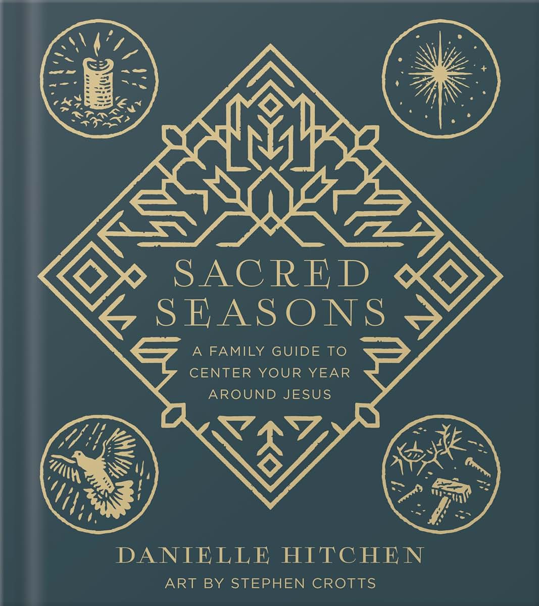 Sacred Seasons: A Family Guide to Center Your Year Around Jesus