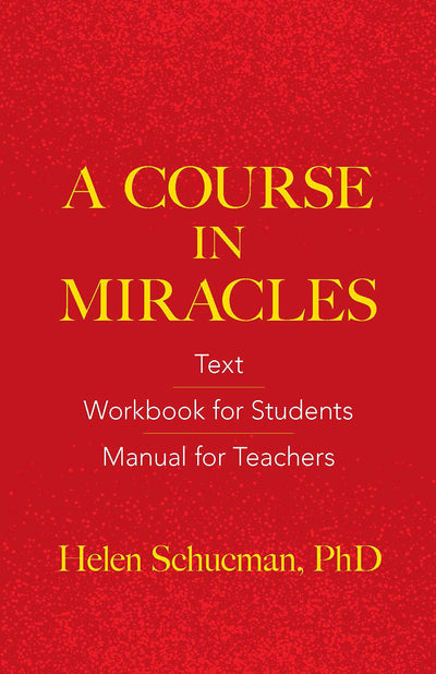 A Course in Miracles: Text, Workbook for Students, Manual for Teachers