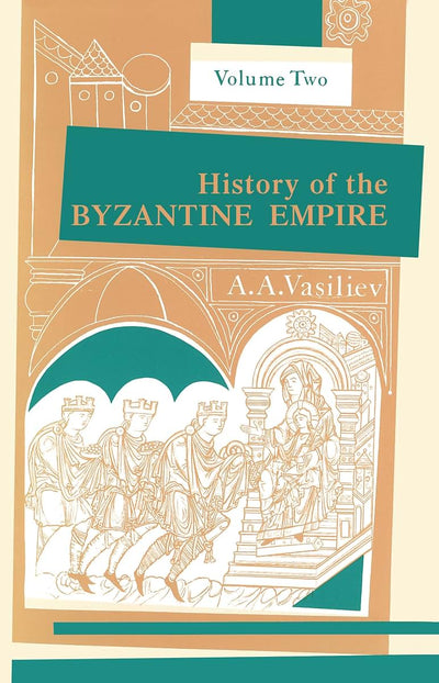History of the Byzantine Empire: Vol. 2, 324-1453 by Vasilie