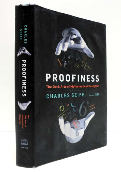 Proofiness: The Dark Arts of Mathematical Deception by Seife
