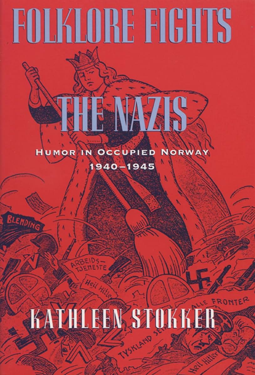 Folklore Fights the Nazis: Humor in Occupied Norway, 1940-19