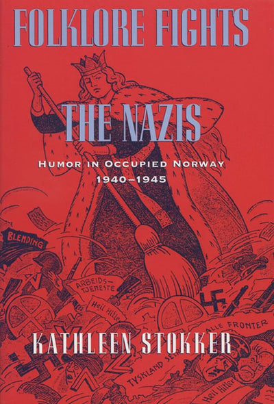 Folklore Fights the Nazis: Humor in Occupied Norway, 1940-19