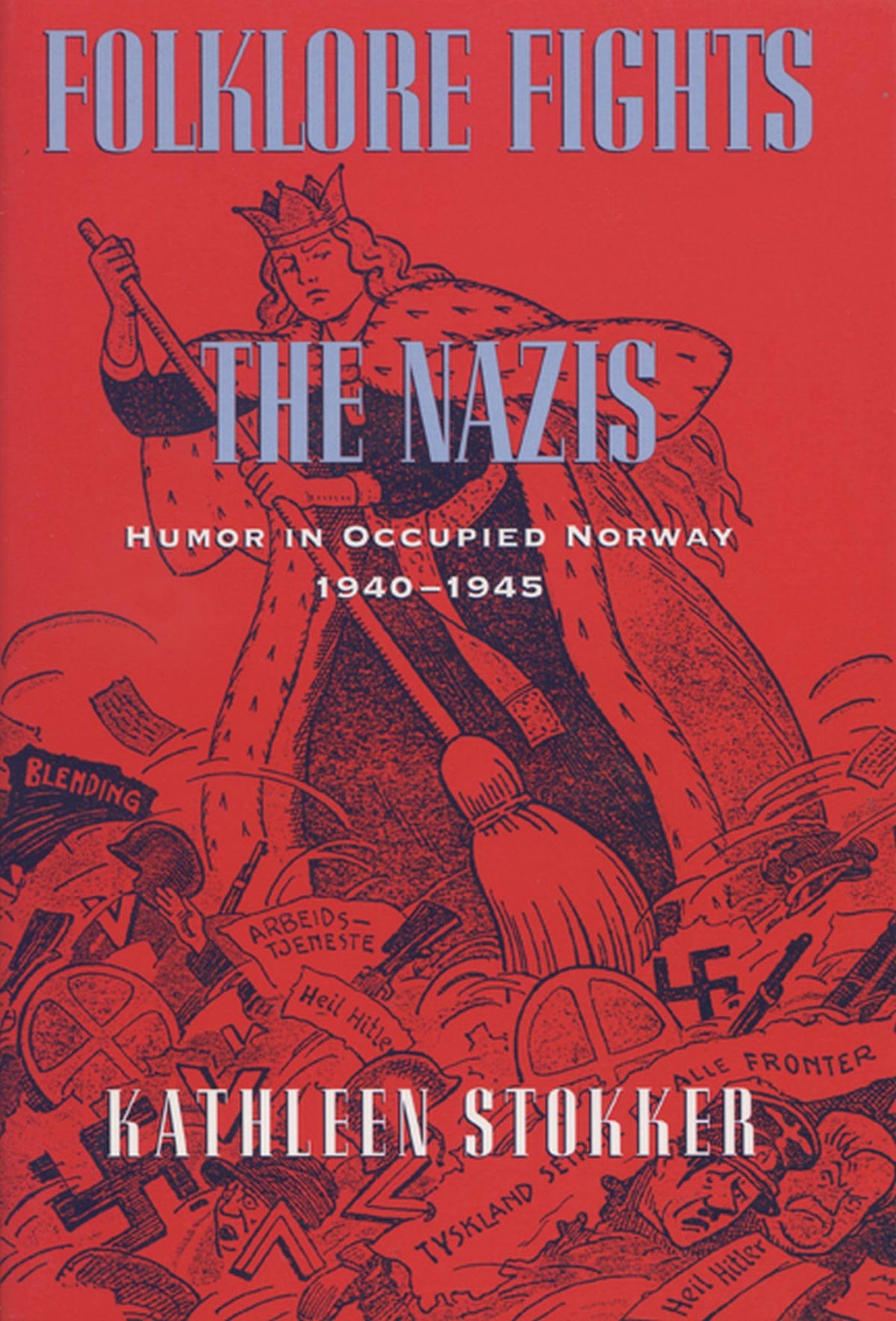 Folklore Fights the Nazis: Humor in Occupied Norway, 1940-1945