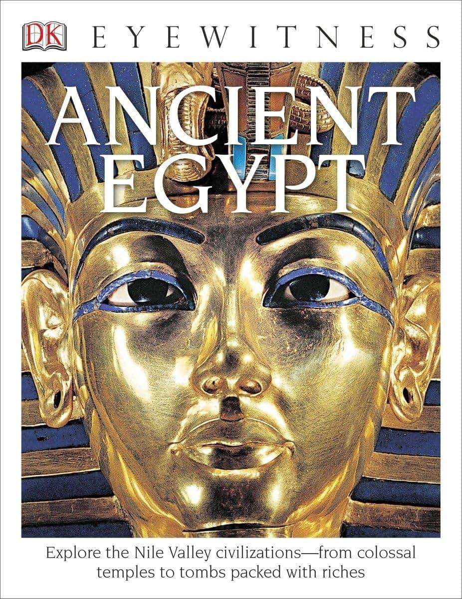 DK Eyewitness Books: Ancient Egypt: Explore the Nile Valley Civilizationsfrom Colossal Temples