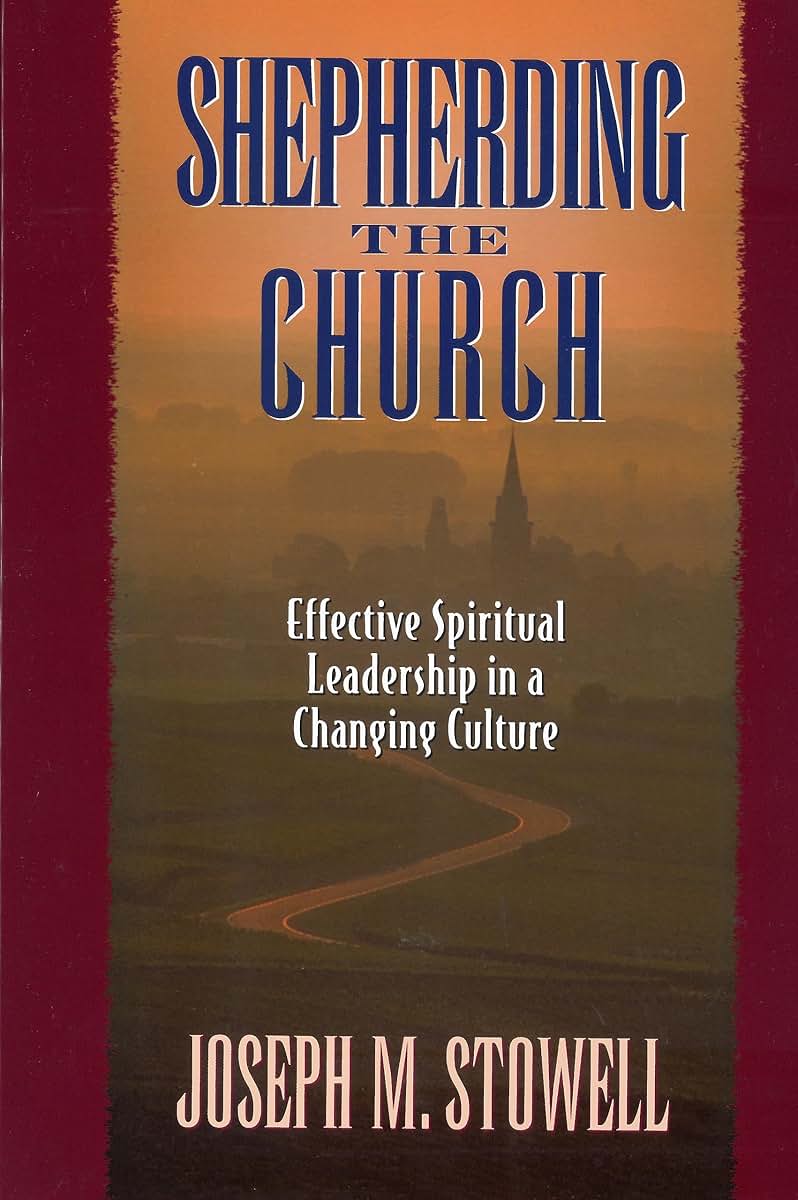 Shepherding the Church: Effective Spiritual Leadership in a Changing Culture