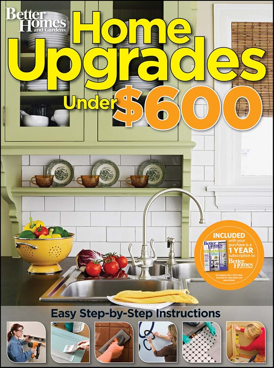 Home Upgrades Under $600 (Better Homes and Gardens) (Better Homes and Gardens Home)