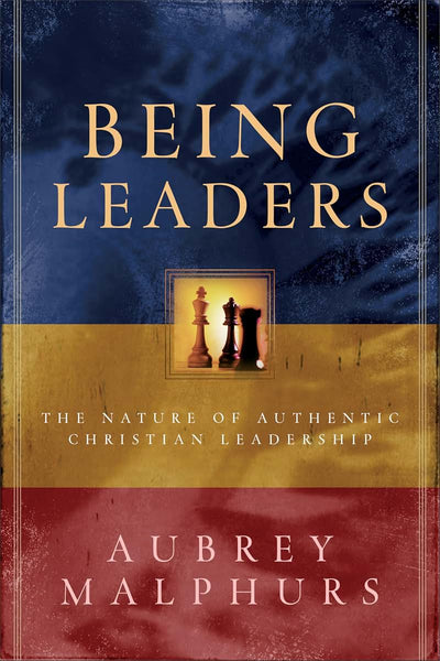 Being Leaders: The Nature of Authentic Christian Leadership