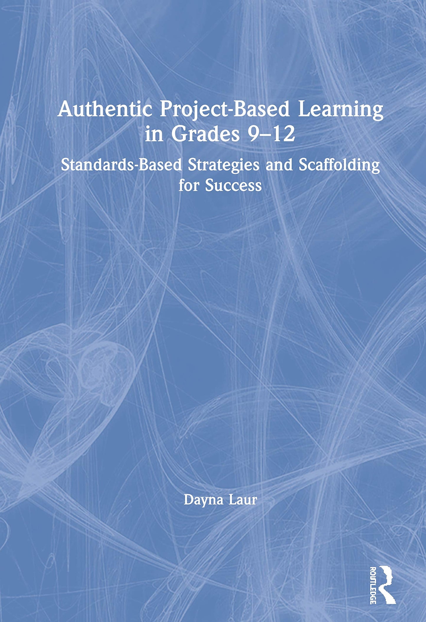 Authentic Project-Based Learning in Grades 9-12