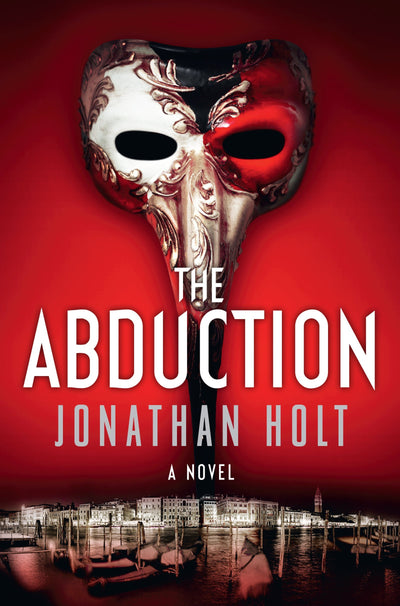 The Abduction: A Novel (Carnivia Trilogy, The, 2) by Holt, J