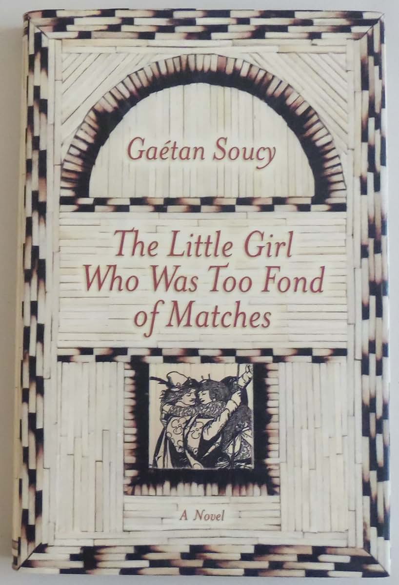 The Little Girl Who Was Too Fond of Matches by Soucy, Gaetan