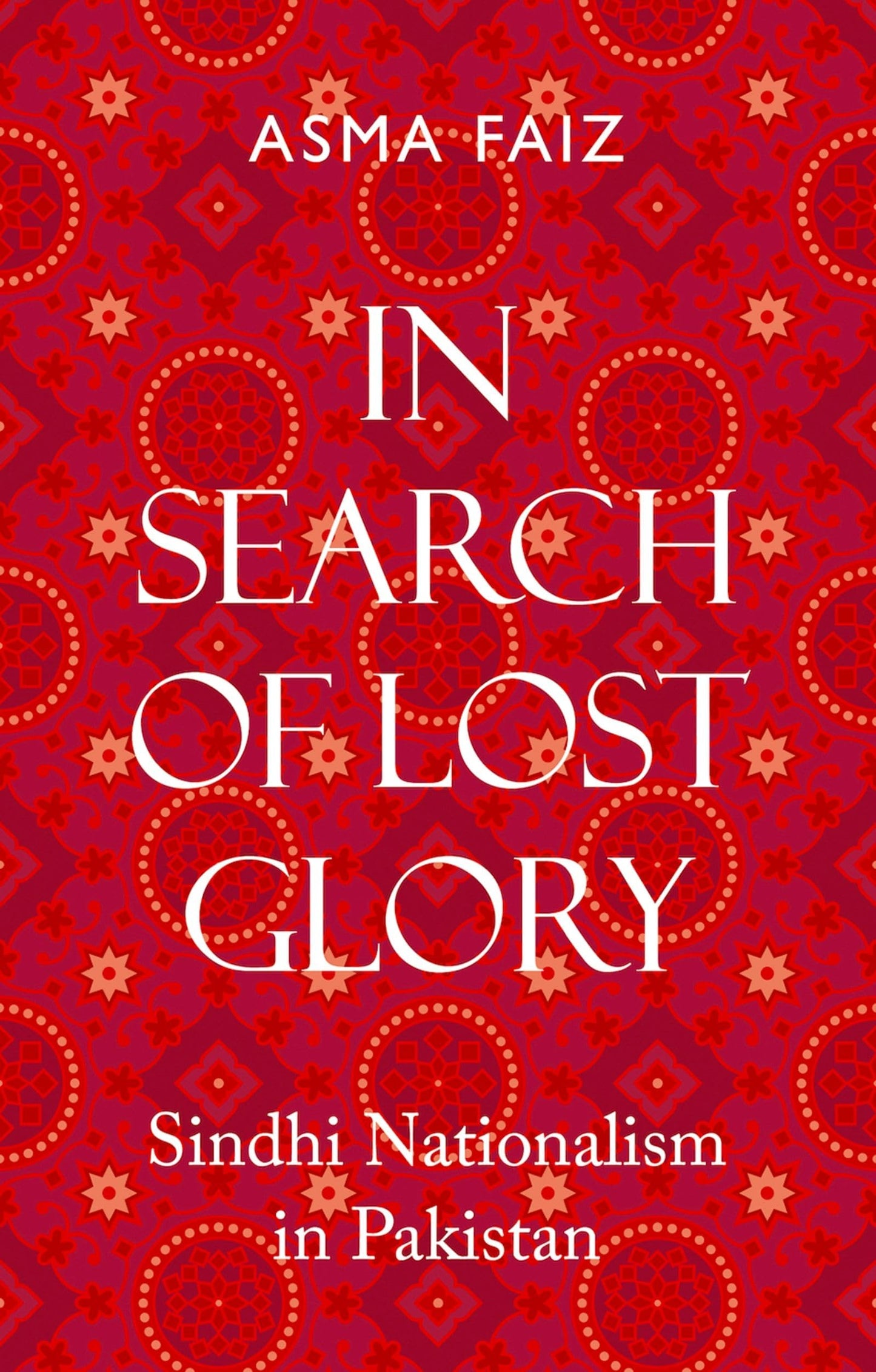 In Search of Lost Glory: Sindhi Nationalism in Pakistan (Comparative Politics and International Studies)