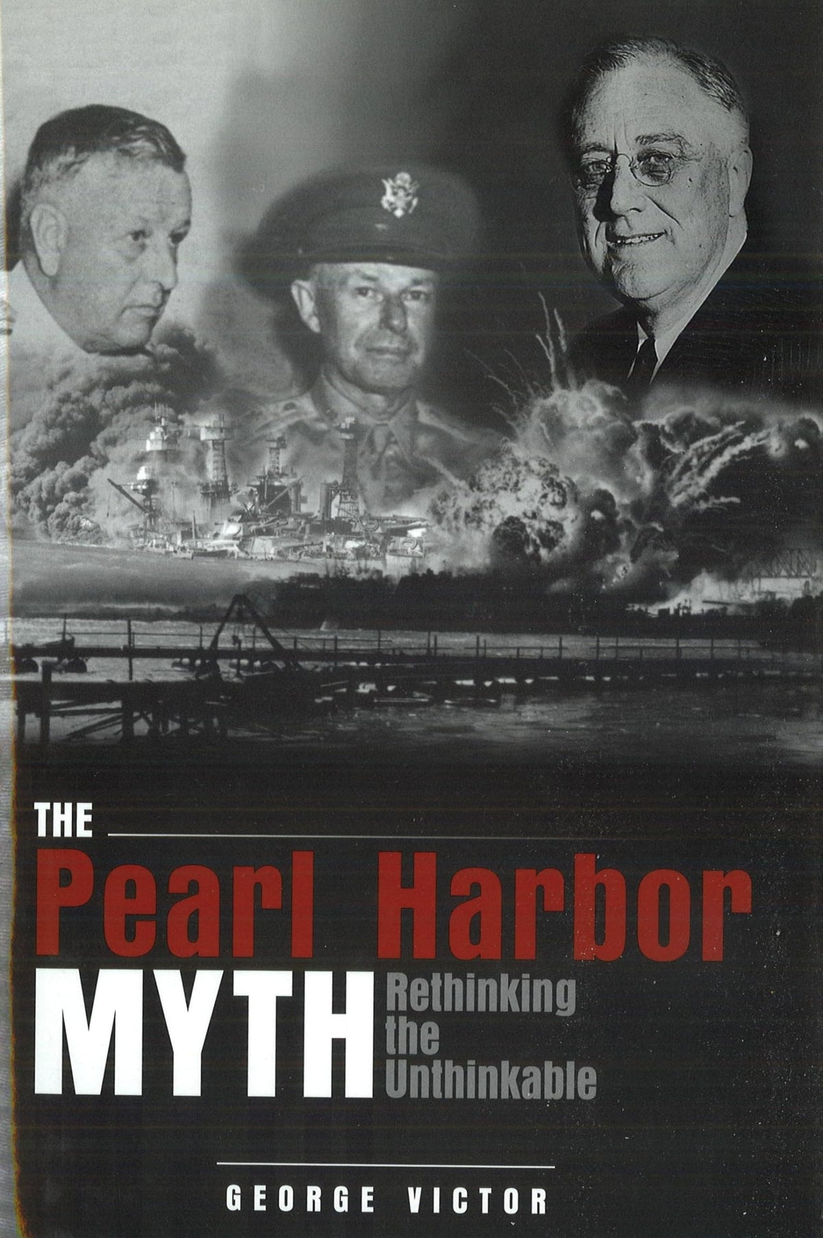 The Pearl Harbor Myth: Rethinking the Unthinkable (Potomac's Military Controversies)