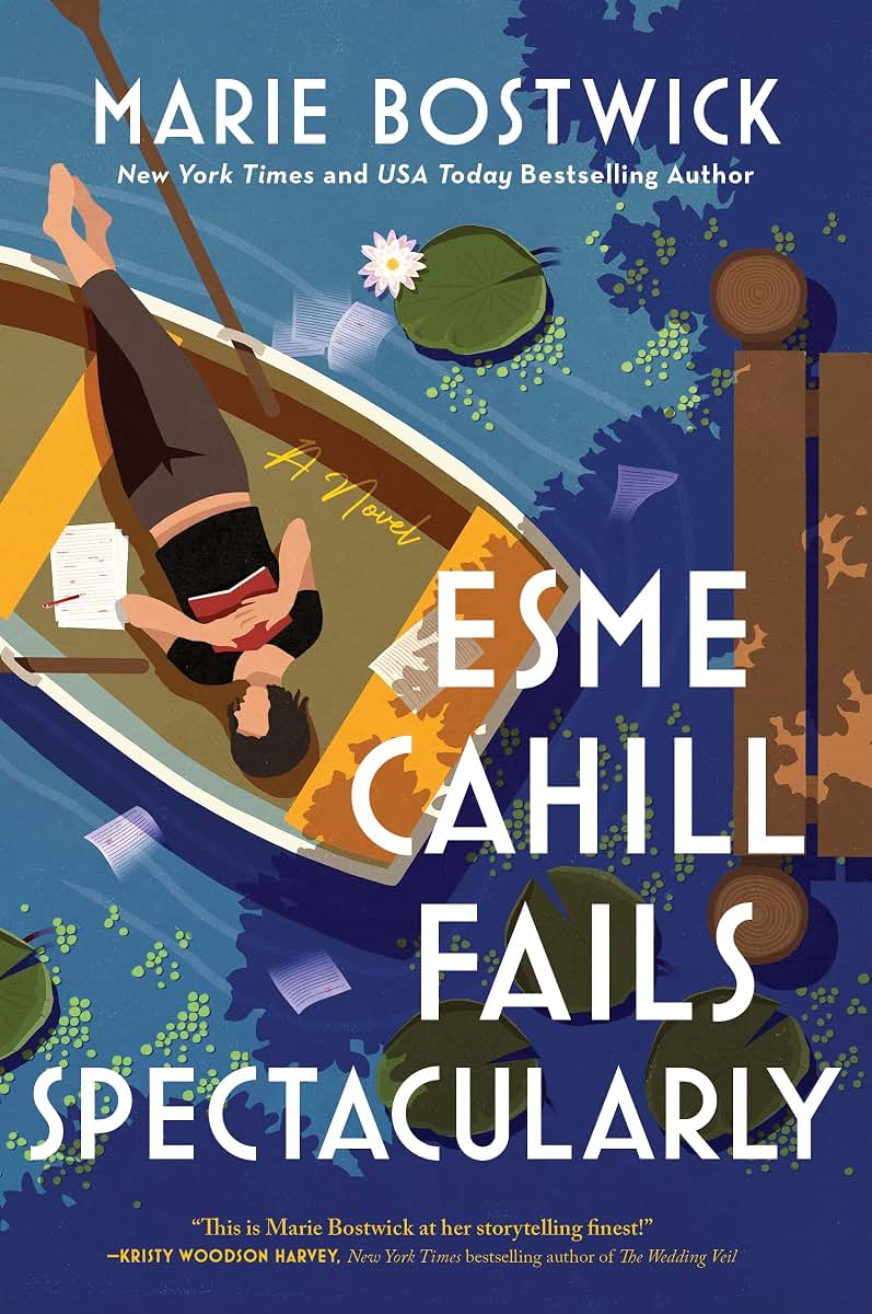 Esme Cahill Fails Spectacularly: A Novel by Bostwick, Marie
