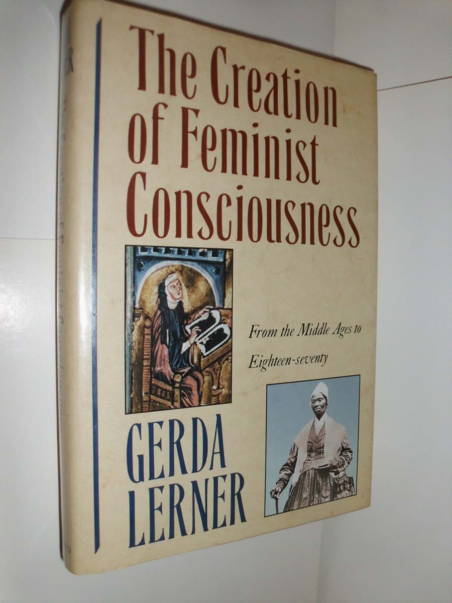 The Creation of Feminist Consciousness: From the Middle Ages