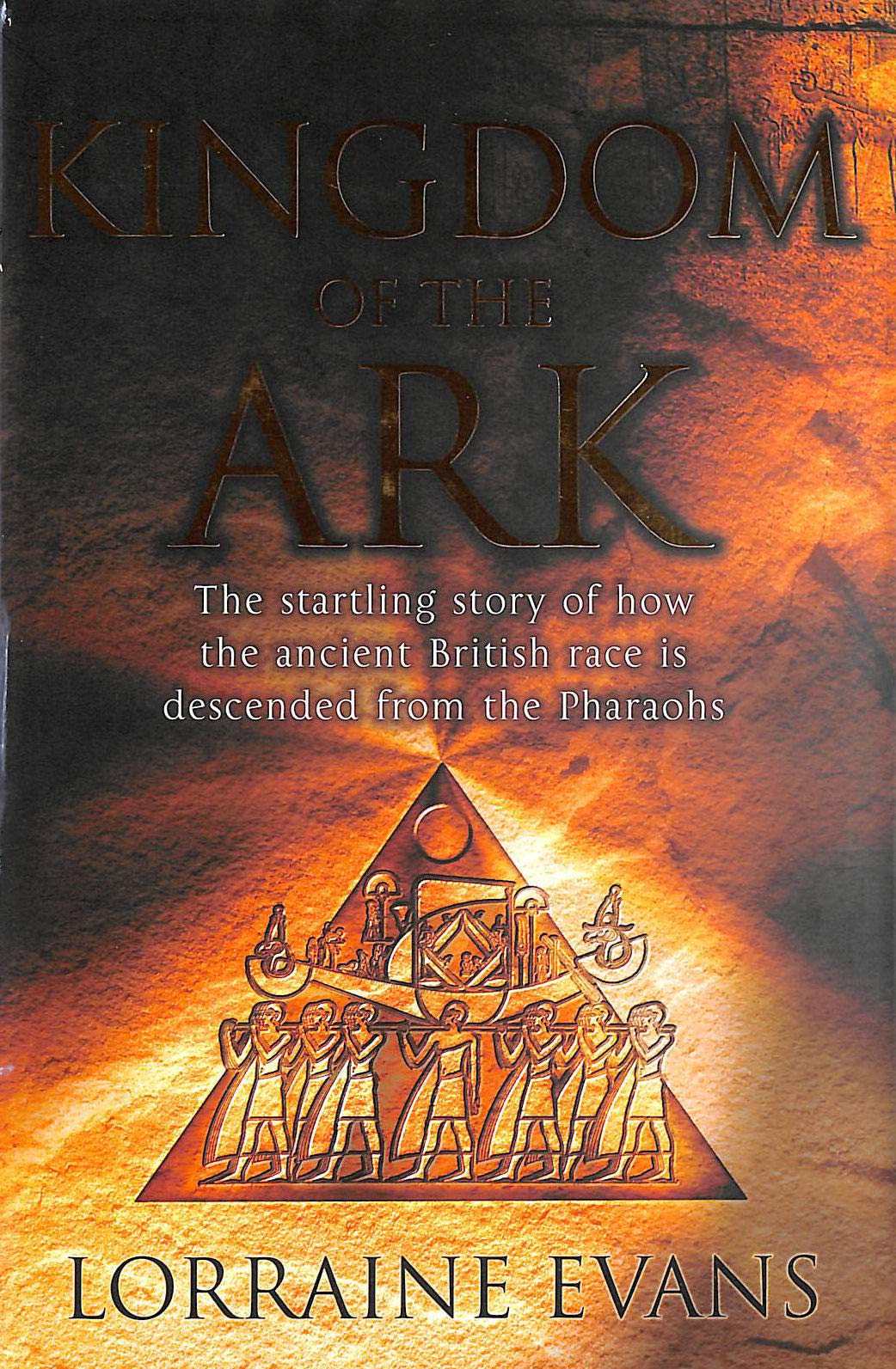 Kingdom of the ark: The startling story of how the ancient British race is descended from the pharaohs