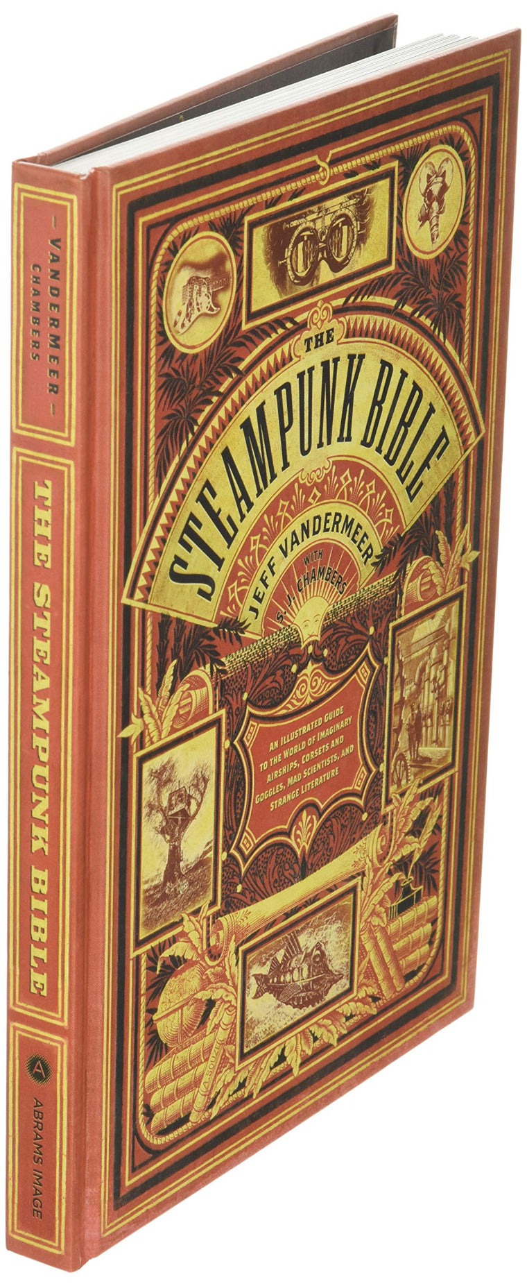 The Steampunk Bible: An Illustrated Guide to the World of Imaginary Airships, Corsets and Goggles, Mad Scientists, and Strange Literature — back cover