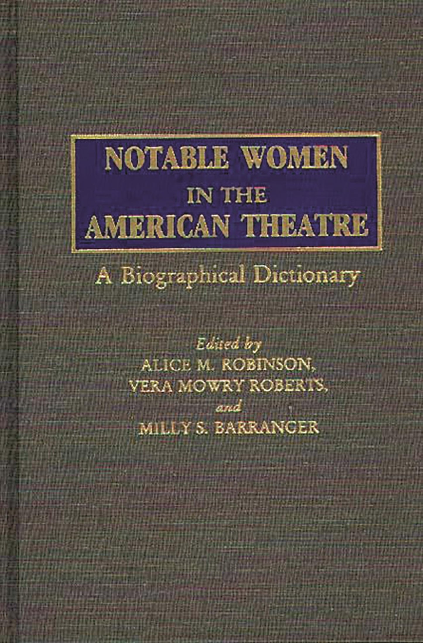 Notable Women in the American Theatre: A Biographical Dictionary