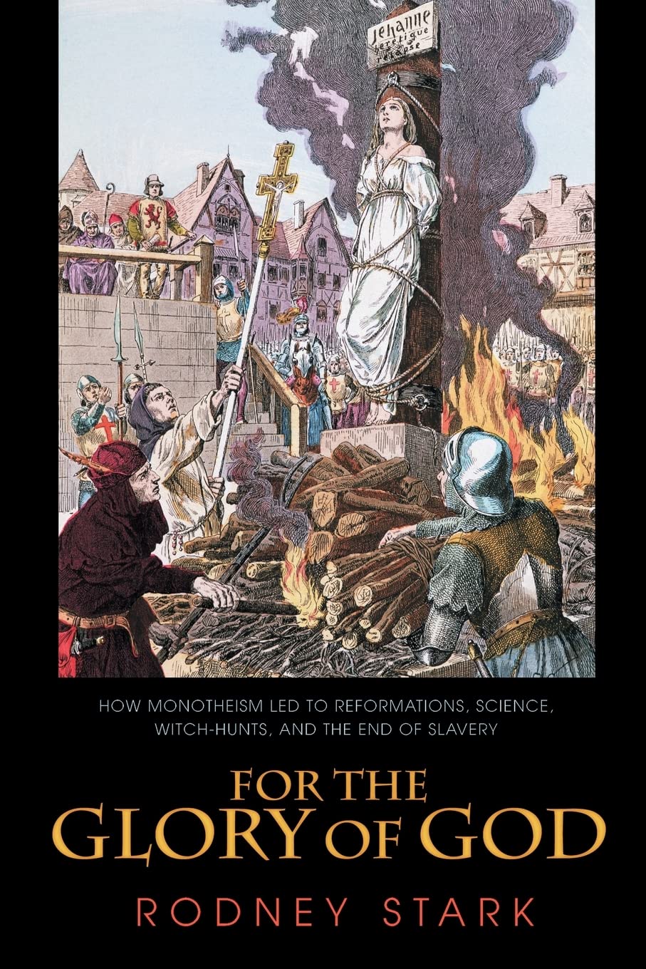 For the Glory of God: How Monotheism Led to Reformations, Sc