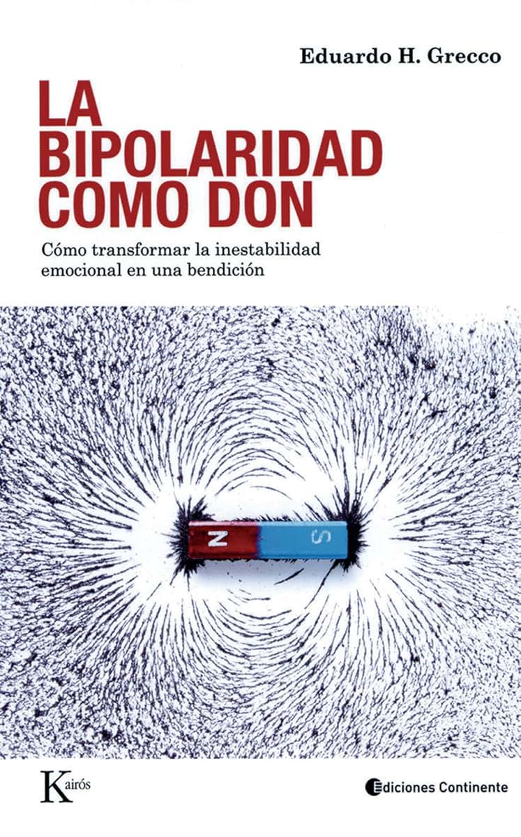 La bipolaridad como don: Cómo transformar la inestabilidad emocional en una bendición (Spanish Edition)