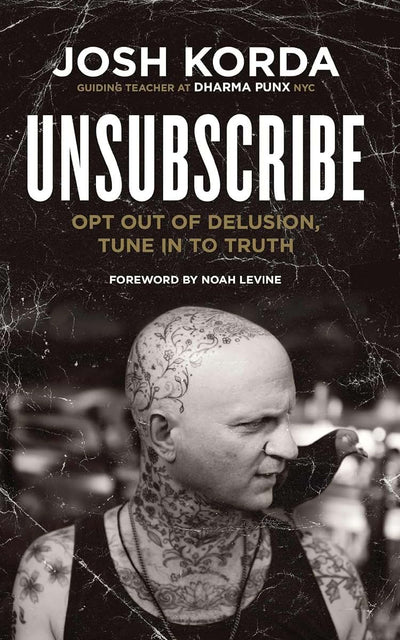 Unsubscribe: Opt Out of Delusion, Tune In to Truth by Korda,