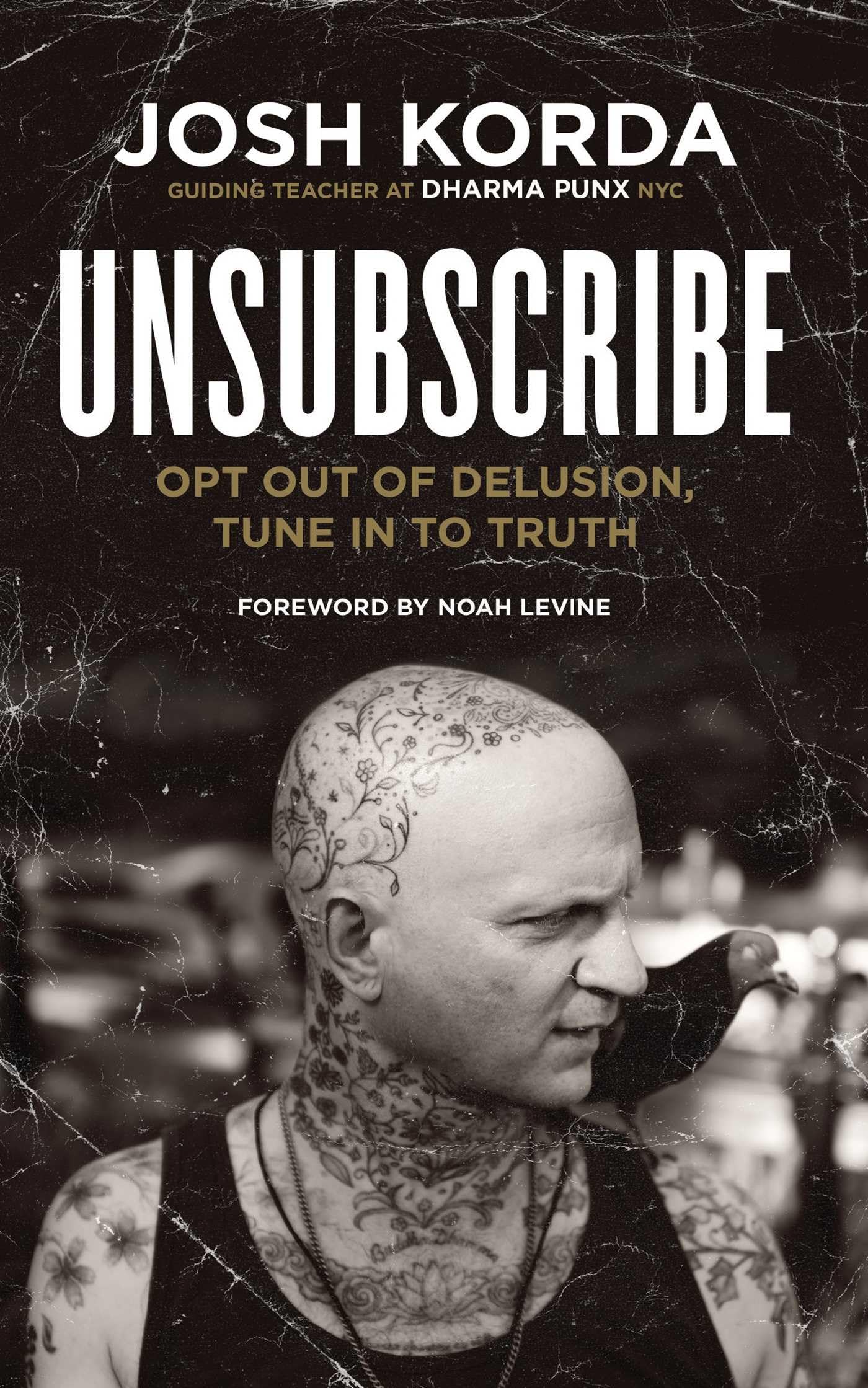 Unsubscribe: Opt Out of Delusion, Tune In to Truth by Korda,